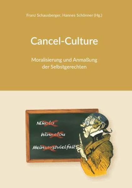 Cancel-Culture - Moralisierung und Anmaßung der Selbstgerechten book