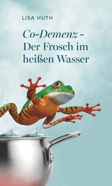 Co-Demenz - Der Frosch im heißen Wasser Lifestyle