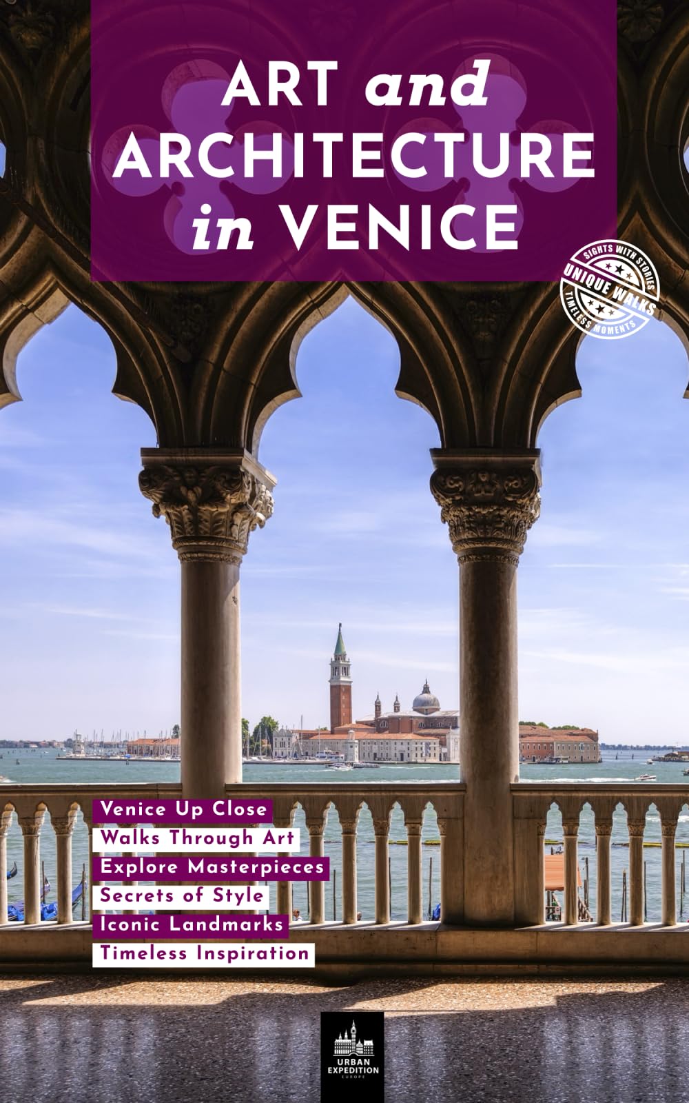 Art and Architecture in Venice: Unique Walks (Urban Expedition Europe, Band 30) Architecture