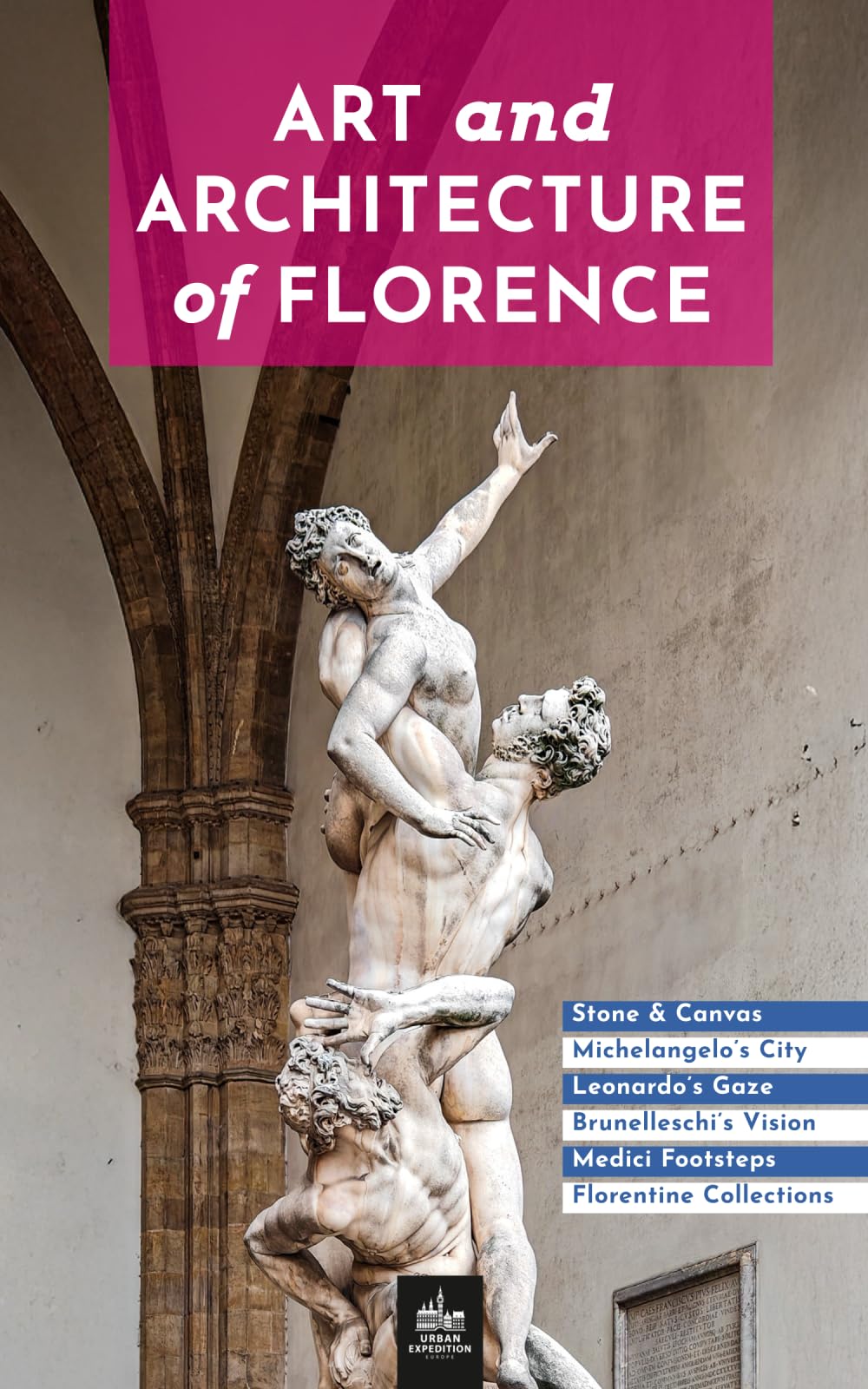 Art and Architecture of Florence (Urban Expedition Europe, Band 11) Architecture