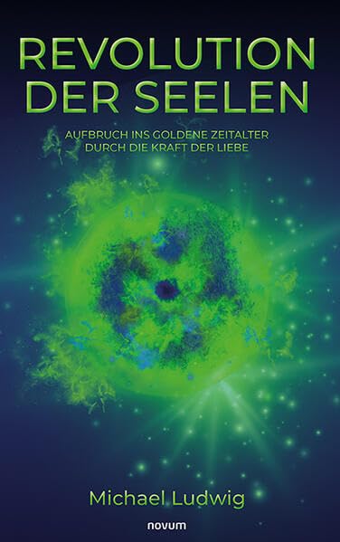 Revolution der Seelen - Aufbruch ins goldene Zeitalter durch die Kraft der Liebe Contemporary literature