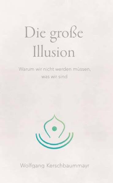 Die große Illusion: Warum wir nicht werden müssen, was wir sind General education