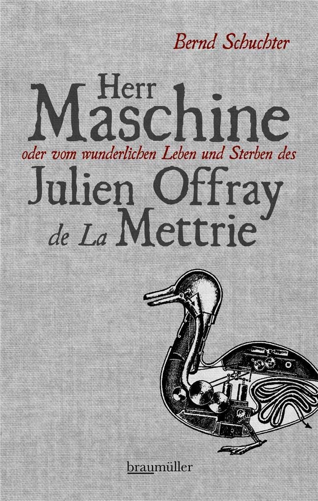 Herr Maschine oder vom wunderlichen Leben und Sterben des Julien Offray de La Mettrie Philosophy