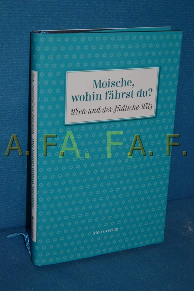 Moische, wohin fährst du?: Wien und der Jüdische Witz Humour & Satire