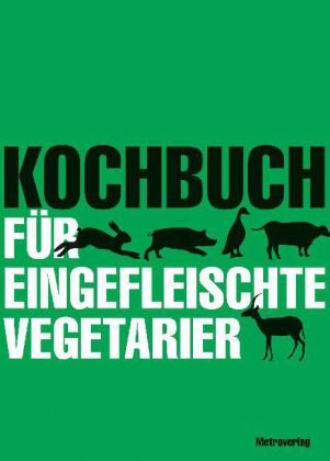 Kochbuch für eingefleischte Vegetarier Cooking & Enjoying