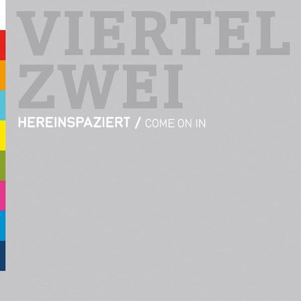 Viertel Zwei: Hereinspaziert / Come on in: Hereinspaziert / Come on in. Deutsch / Englisch. Hrsg.: IC Projektentwicklung Architecture