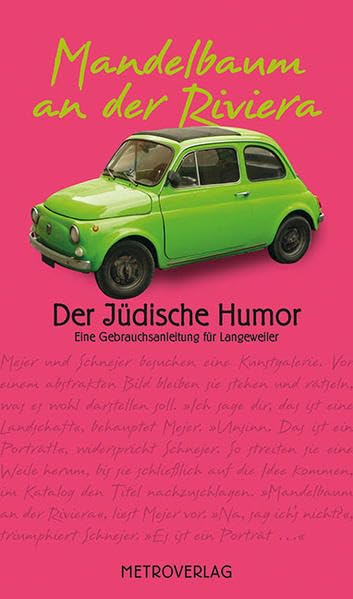 Mandelbaum an der Riviera: Der Jüdische Humor: Der Jüdische Humor. Eine Gebrauchsanleitung für Langeweiler. Herausgegeben vom Salon Vienna Manga