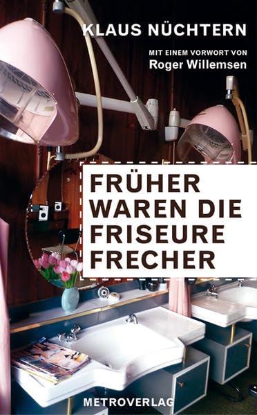 Früher waren die Friseure frecher: Mit einem Vorwort von Roger Willemsen: Mit e. Vorw. v. Roger Willemsen Contemporary literature
