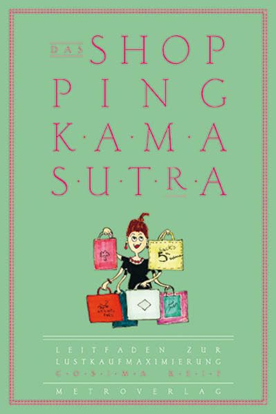 Das Shopping-Kamasutra: Leitfaden zur Lustkaufmaximierung Psychology