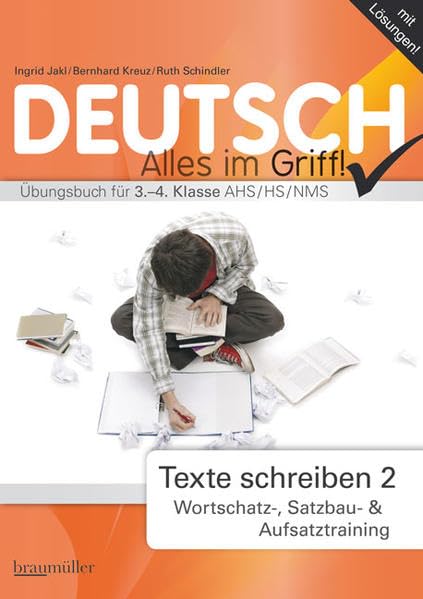Deutsch - Alles im Griff! Texte schreiben 2: Wortschatz-, Satzbau- und Aufsatztraining. Übungsbuch für 3.-4. Klasse AHS / HS / NMS Study Guides
