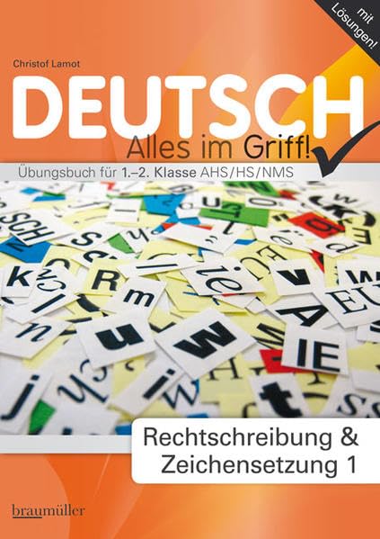 Deutsch - Alles im Griff! Rechtschreibung und Zeichensetzung 1: Übungsbuch für 1.-2. Klasse AHS, HS, NMS Study Guides