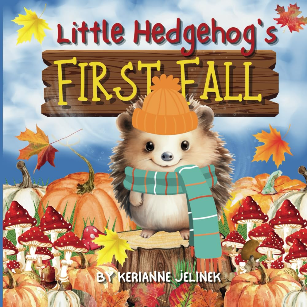 Little Hedgehog's First Fall - Fall Hedgehog Books, Fall Hedgehog Books for Kids, Fall Hedgehogs, Fall Stories about Hedgehogs, STEAM Learning for ... Hedgehog Fall Stories (Fall Collection 2025) Non-fiction