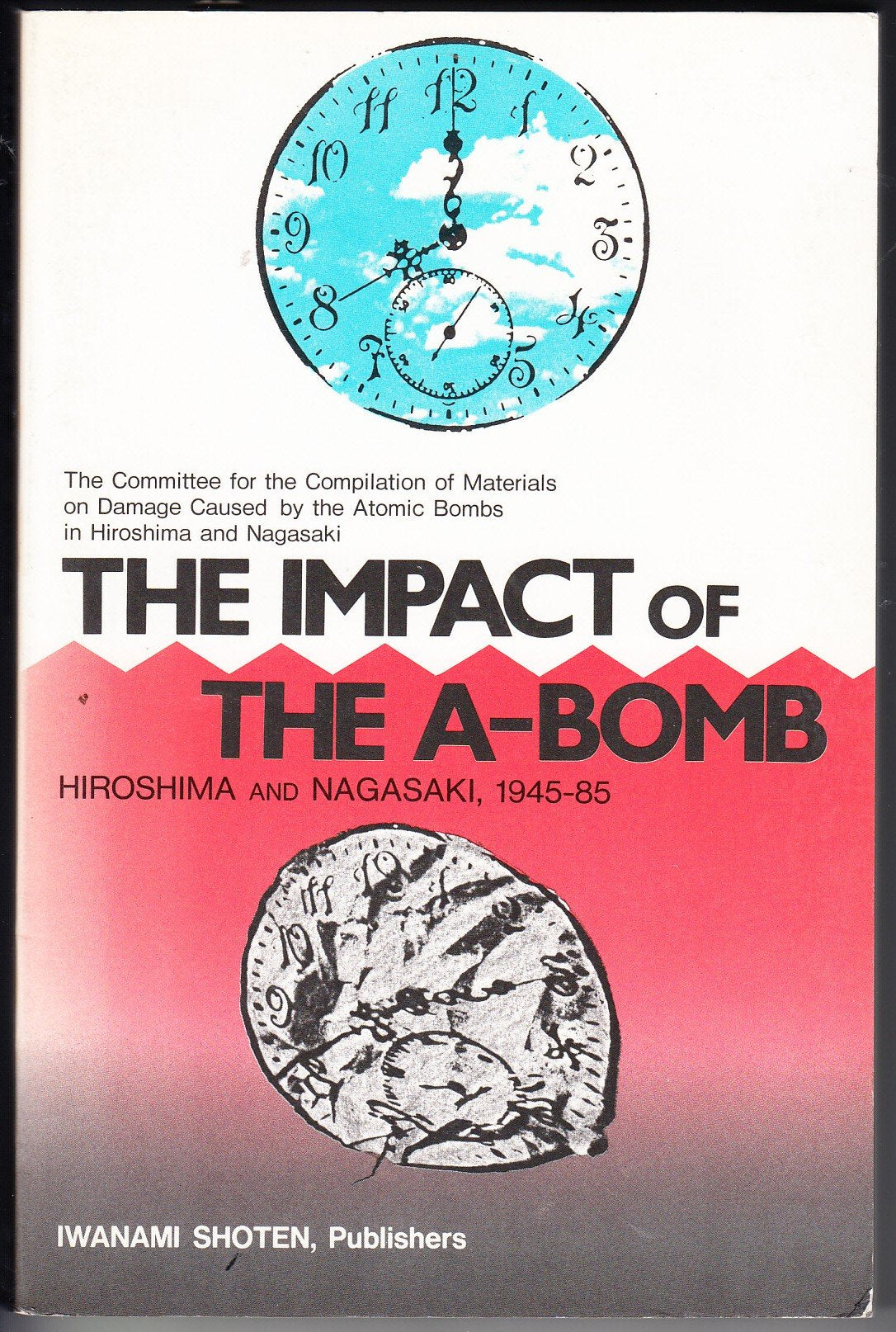 The Impact of the A-bomb, Hiroshima and Nagasaki, 1945-85 Books