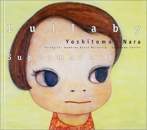 Nara Yoshitomo: Lullaby Supermarket Film, Art & Culture