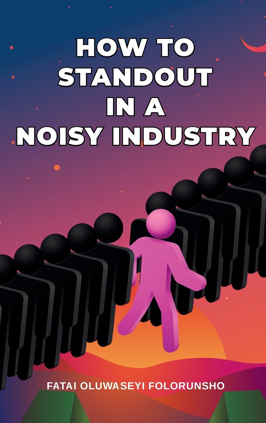 How To Standout In A Noisy Industry Business, Finance & Career