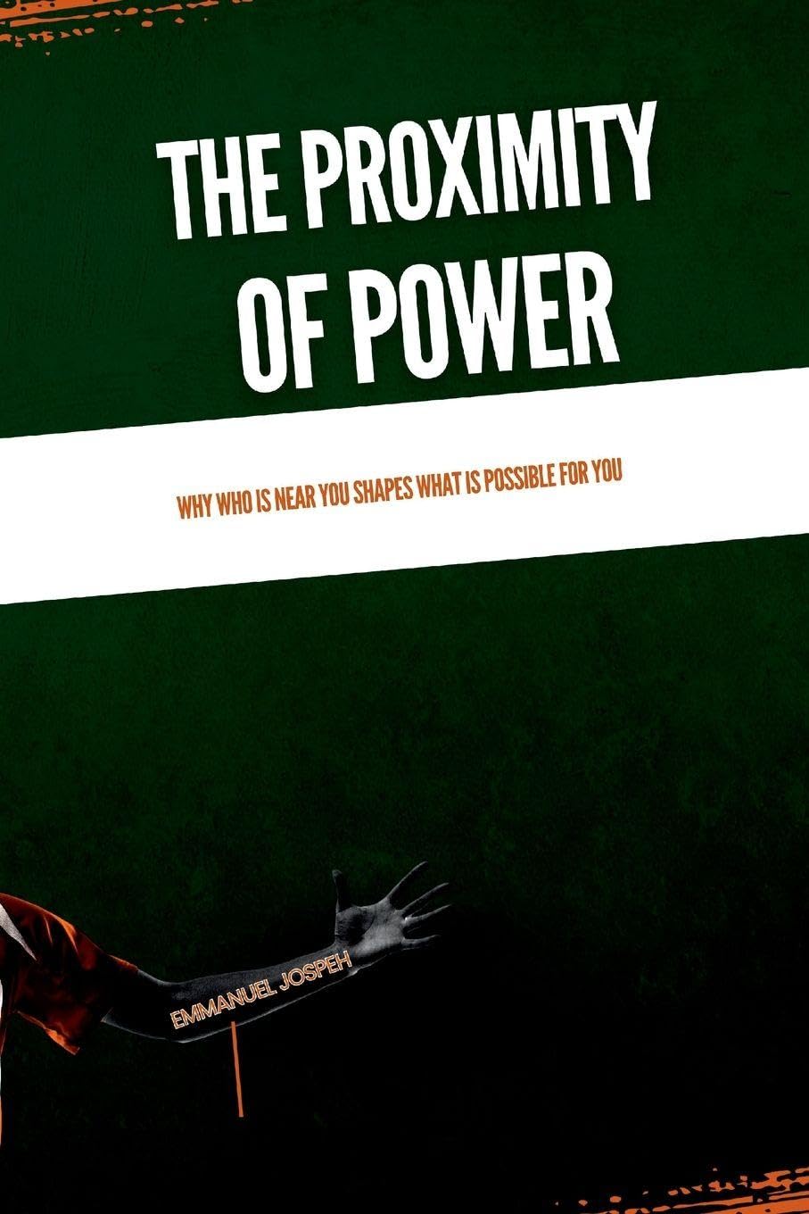 The Proximity of Power, Why Who Is Near You Shapes What Is Possible for You Self-help