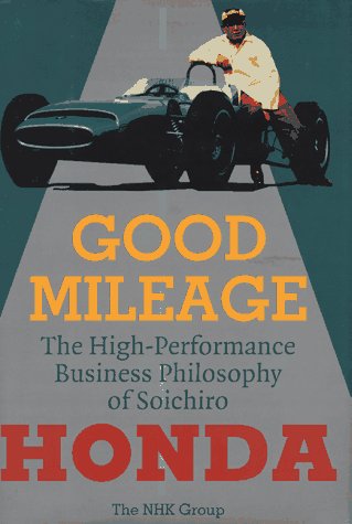 Good Mileage: The High-Performance Business Philosophy of Soichiro Honda Books