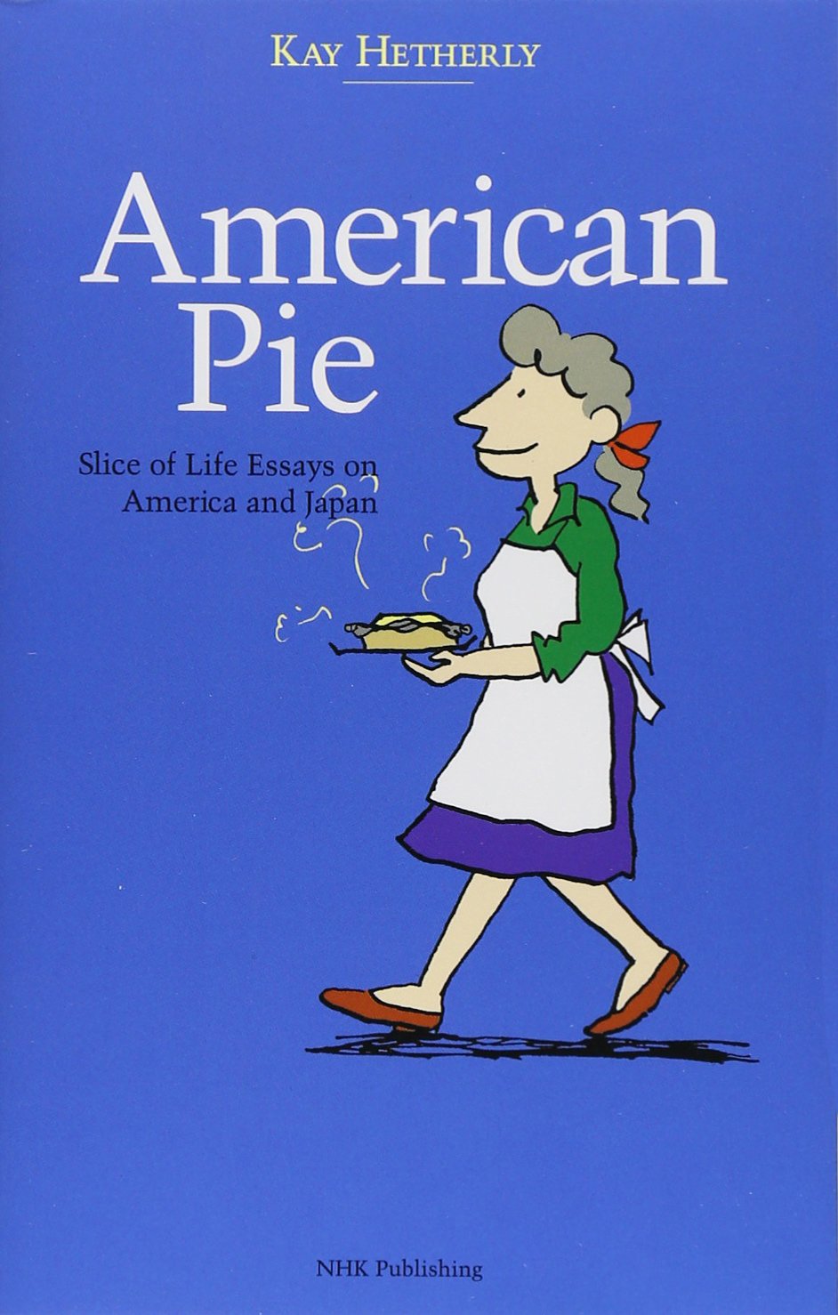American Pie―Slice of Life Essays on America and Japan book
