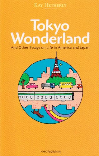Tokyo wonderland : and other essays on life in America and Japan book