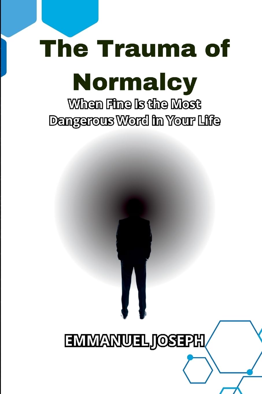 The Trauma of Normalcy, When Fine Is the Most Dangerous Word in Your Life Self-help