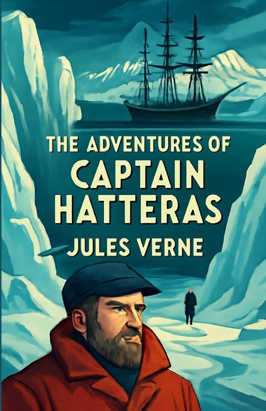 The Adventures Of Captain Hatteras(Illustrated) Classics
