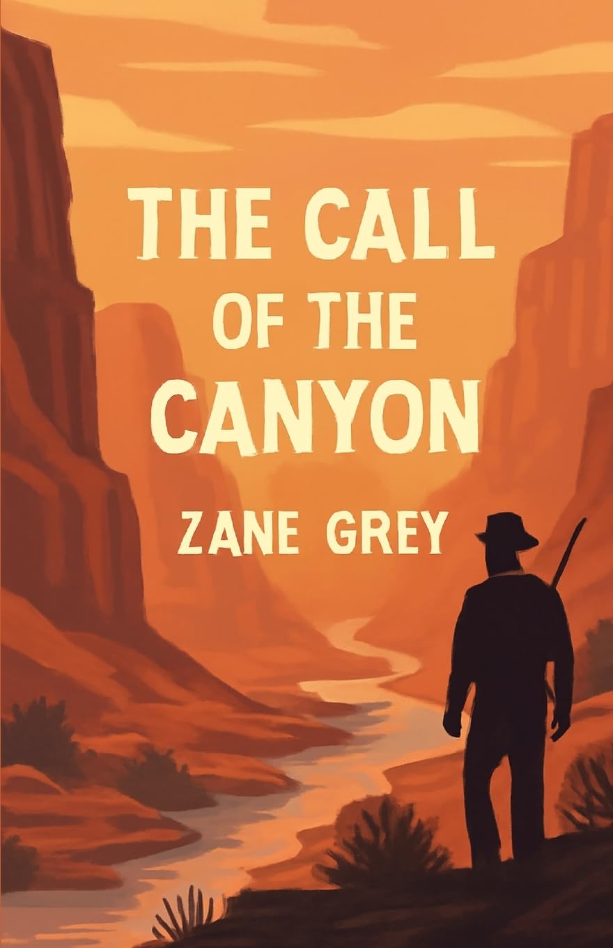 The Call Of The Canyon(Illustrated) Classics