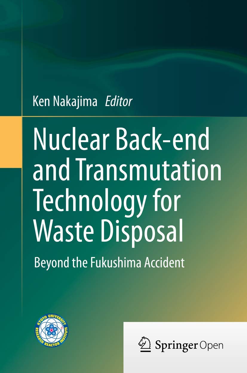 Nuclear Back-end and Transmutation Technology for Waste Disposal: Beyond the Fukushima Accident Business & Technology
