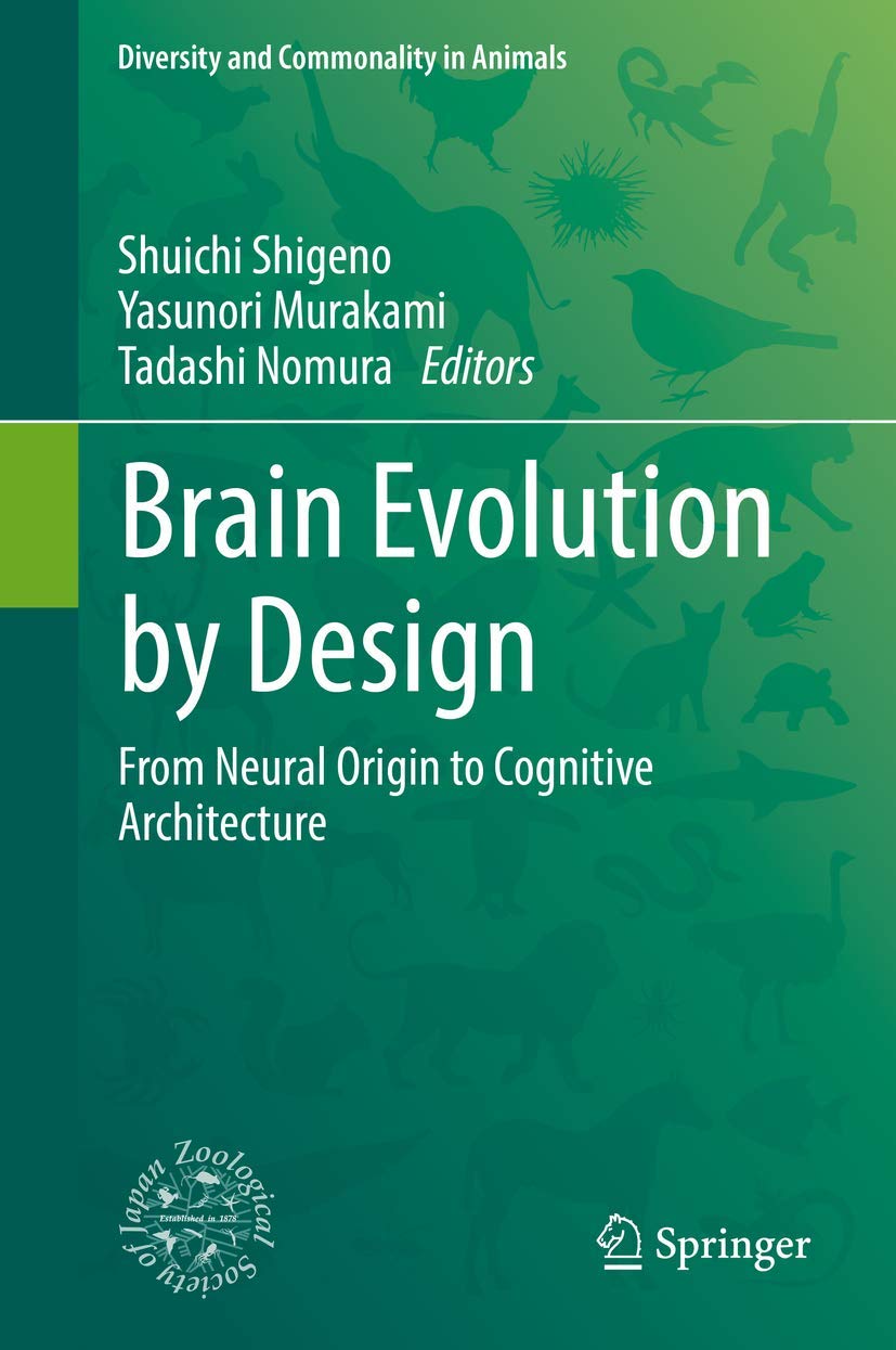 Brain Evolution by Design: From Neural Origin to Cognitive Architecture (Diversity and Commonality in Animals) Medicine