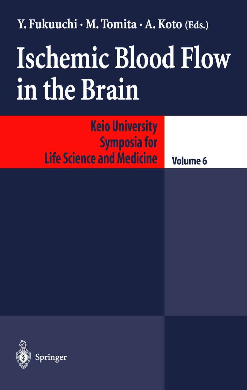 Ischemic Blood Flow in the Brain (Keio University International Symposia for Life Sciences and Medicine, 6, Band 6) Medicine