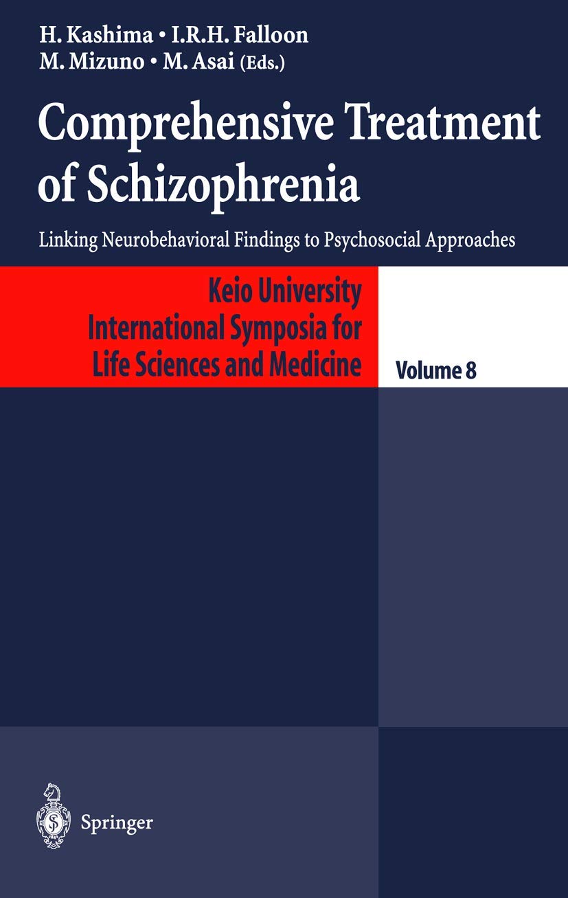 Comprehensive Treatment of Schizophrenia: Linking Neurobehavioral Findings to Pschycosocial Approaches (Keio University International Symposia for Life Sciences and Medicine, 8, Band 8) Medicine