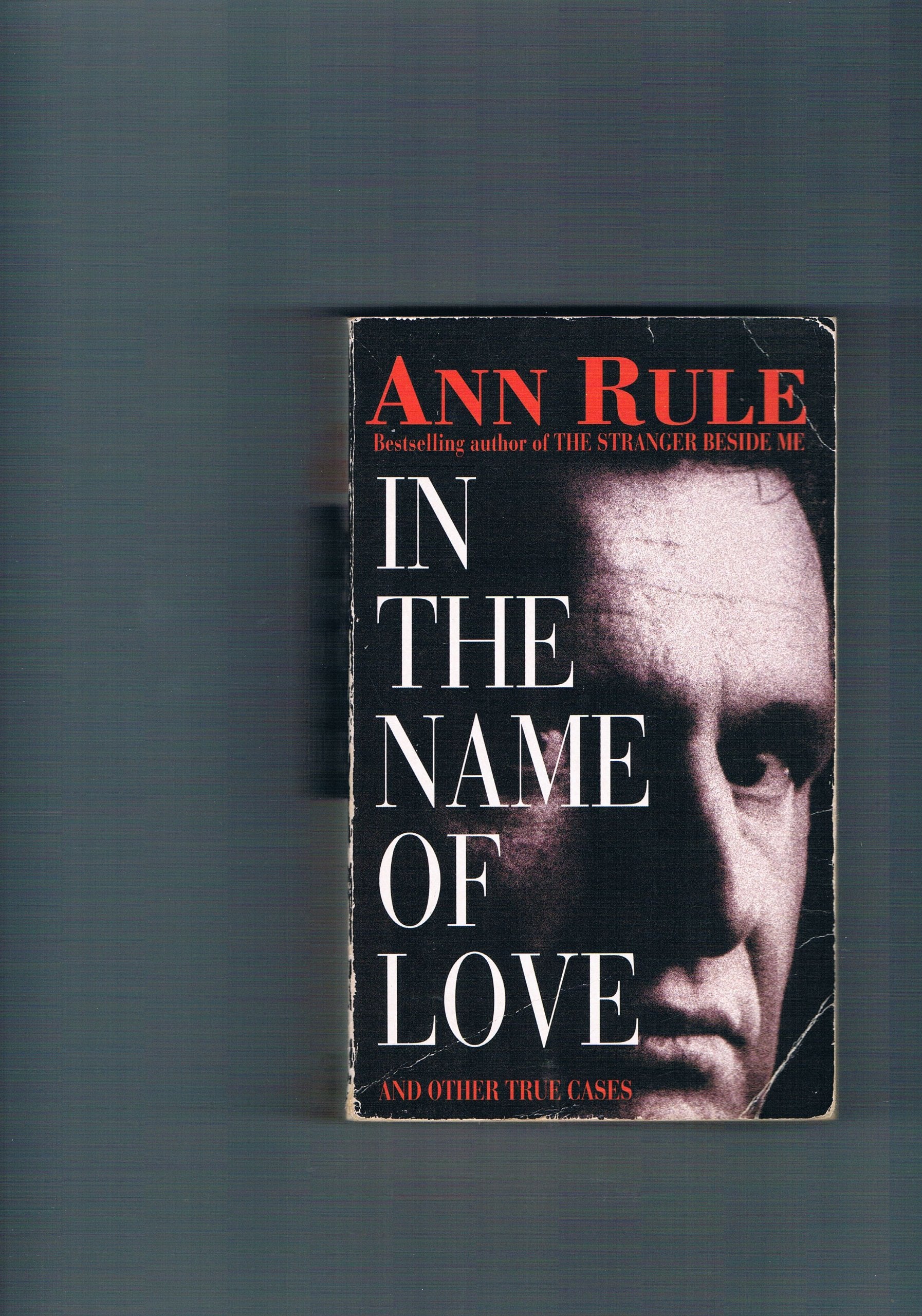 In the Name of Love: And Other True Cases Books