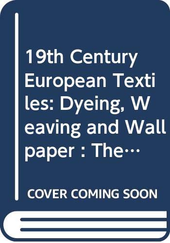 19th Century European Textiles: Dyeing, Weaving and Wallpaper : The Kamei Collection Film, Art & Culture