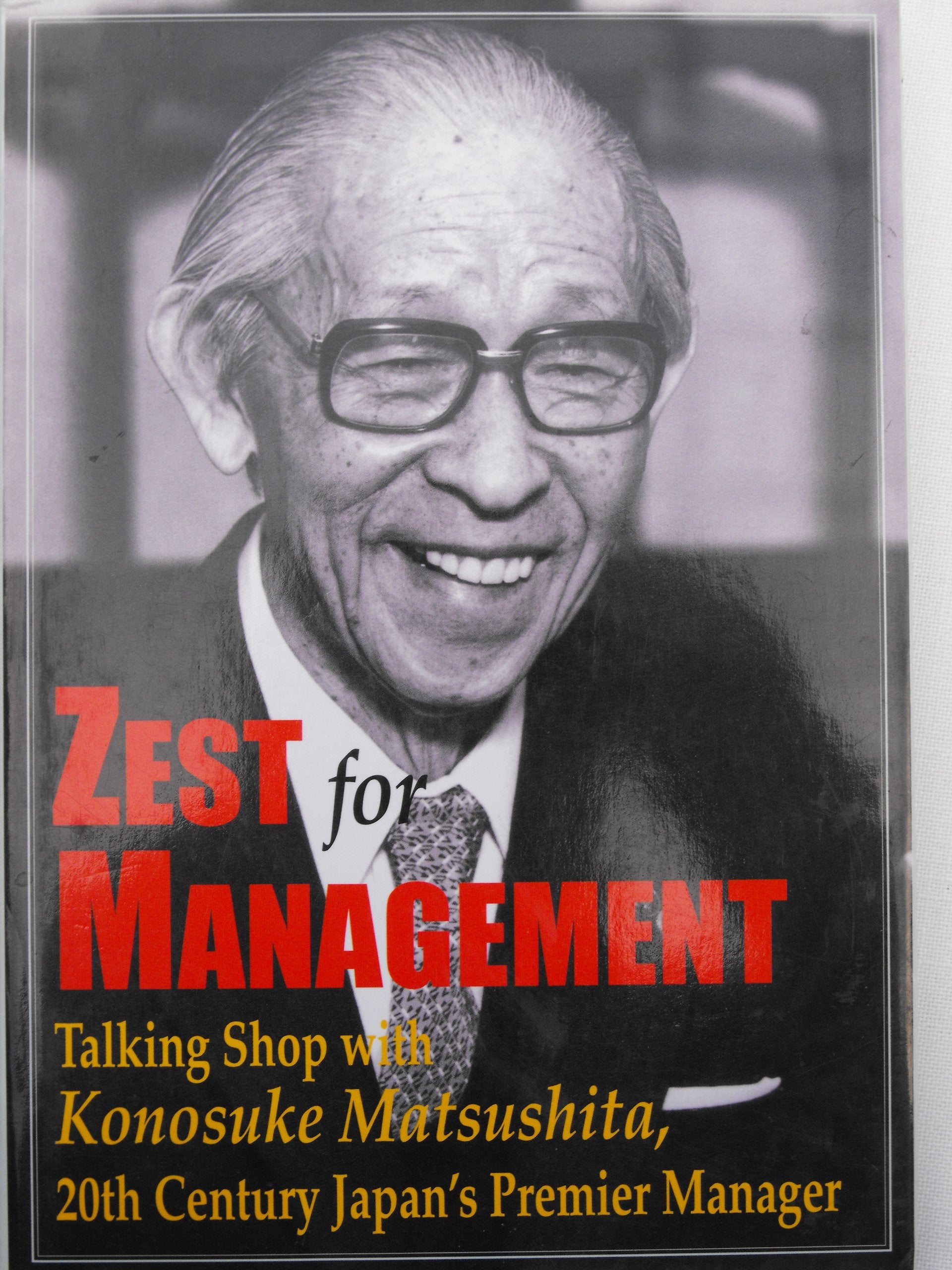 Zest for Management (Talking Shop with Konosuke Matsushita, 20th Century Japan's Premier Manager) Business, Finance & Career