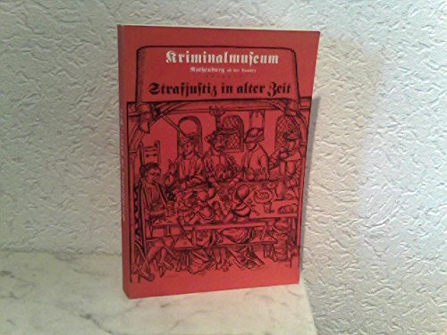 Kriminalmuseum Rothenburg ob der Tauber. Strafjustiz in alter Zeit. Books