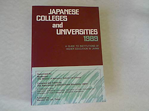 Japanese Colleges and Universities, 1989: A Guide to Institutions of Higher Education in Japan Books