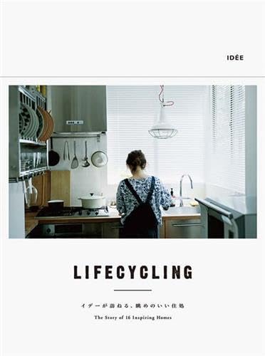 Lifecycling : The Story of 16 Inspiring Homes Architecture