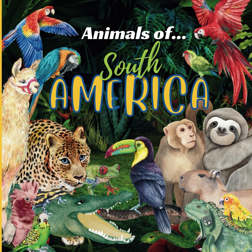 Animals of South America - South America for Kids, Animals Around the World, Animals of the Amazon, Animals of South America, Learn about Animals, ... Animals Series (Animals of the World Series) Non-fiction