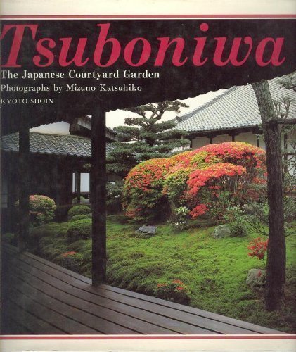 Tsuboniwa: The Japanese Courtyard Garden book