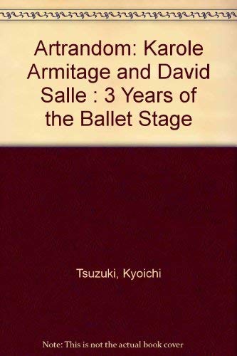 Artrandom: Karole Armitage and David Salle : 3 Years of the Ballet Stage Film, Art & Culture