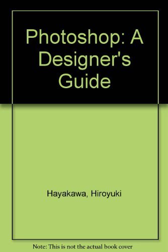 Photoshop: A Designer's Guide/for Mac Ver. 2.5 With Instructional F. D. : A Comprehensive, Step-By-Step Manual for Photoshop/Book and Disk Computer Science