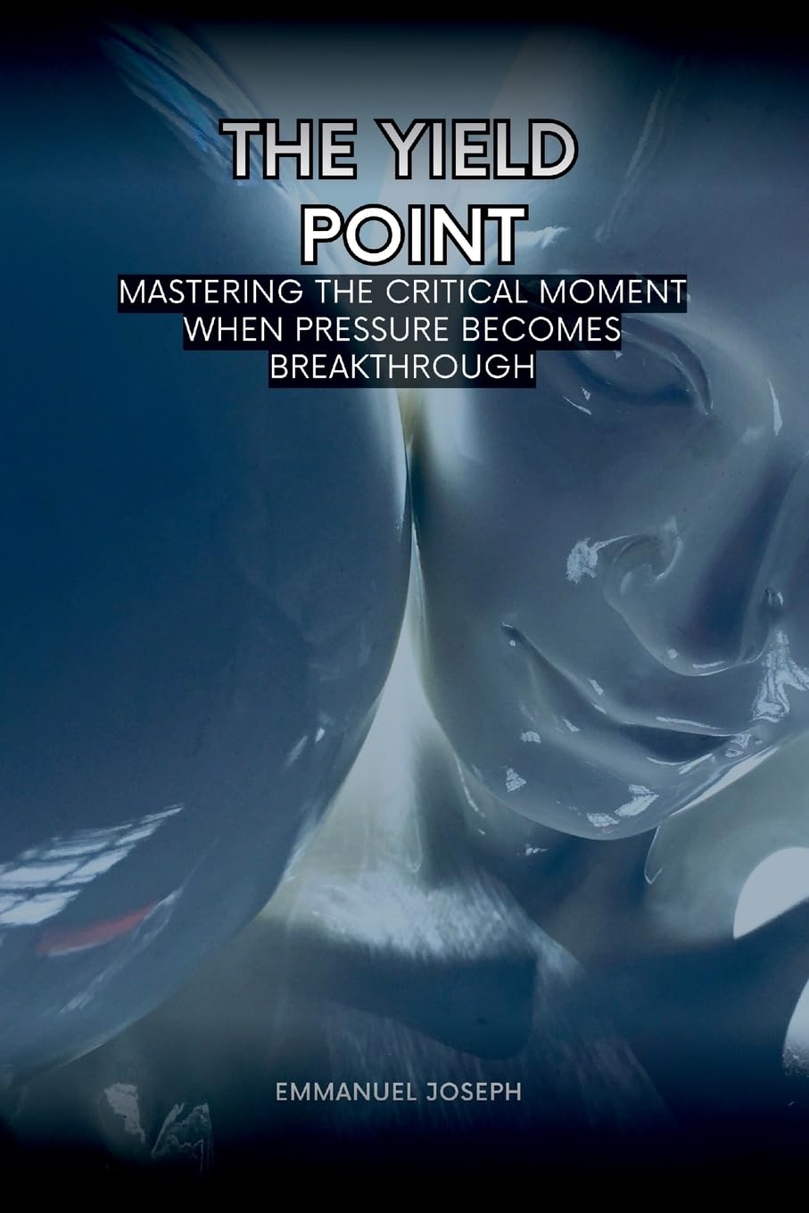 The Yield Point, Mastering the Critical Moment When Pressure Becomes Breakthrough Learning & Reference