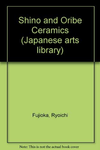 Shino and Oribe Ceramics (Japanese arts library, Band 1) Books