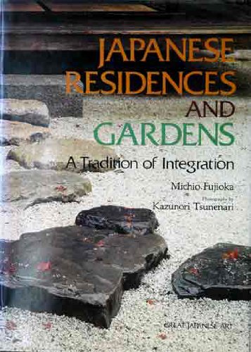 Japanese Residences and Gardens: A Tradition of Integration book