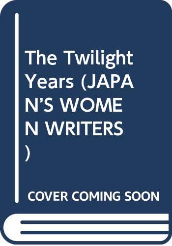 The Twilight Years (JAPAN’S WOMEN WRITERS) Books