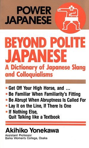 Beyond Polite Japanese: A Dictionary of Japanese Slang and Colloquialisms book