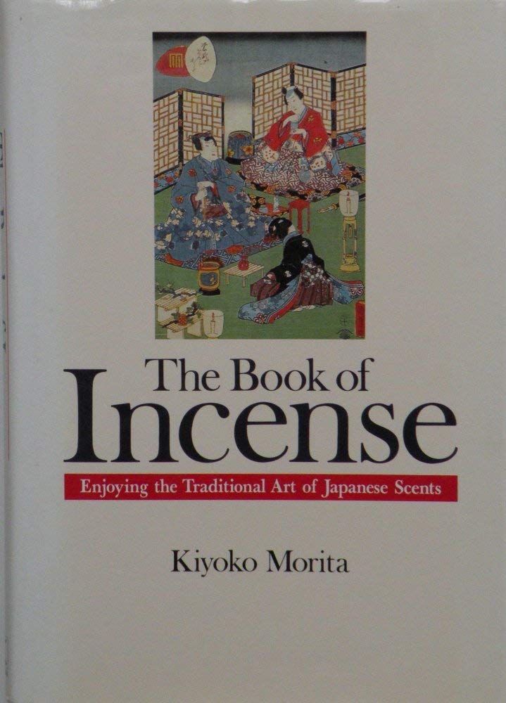 The Book of Incense: Enjoying the Traditional Art of Japanese Scents Religion & Esotericism