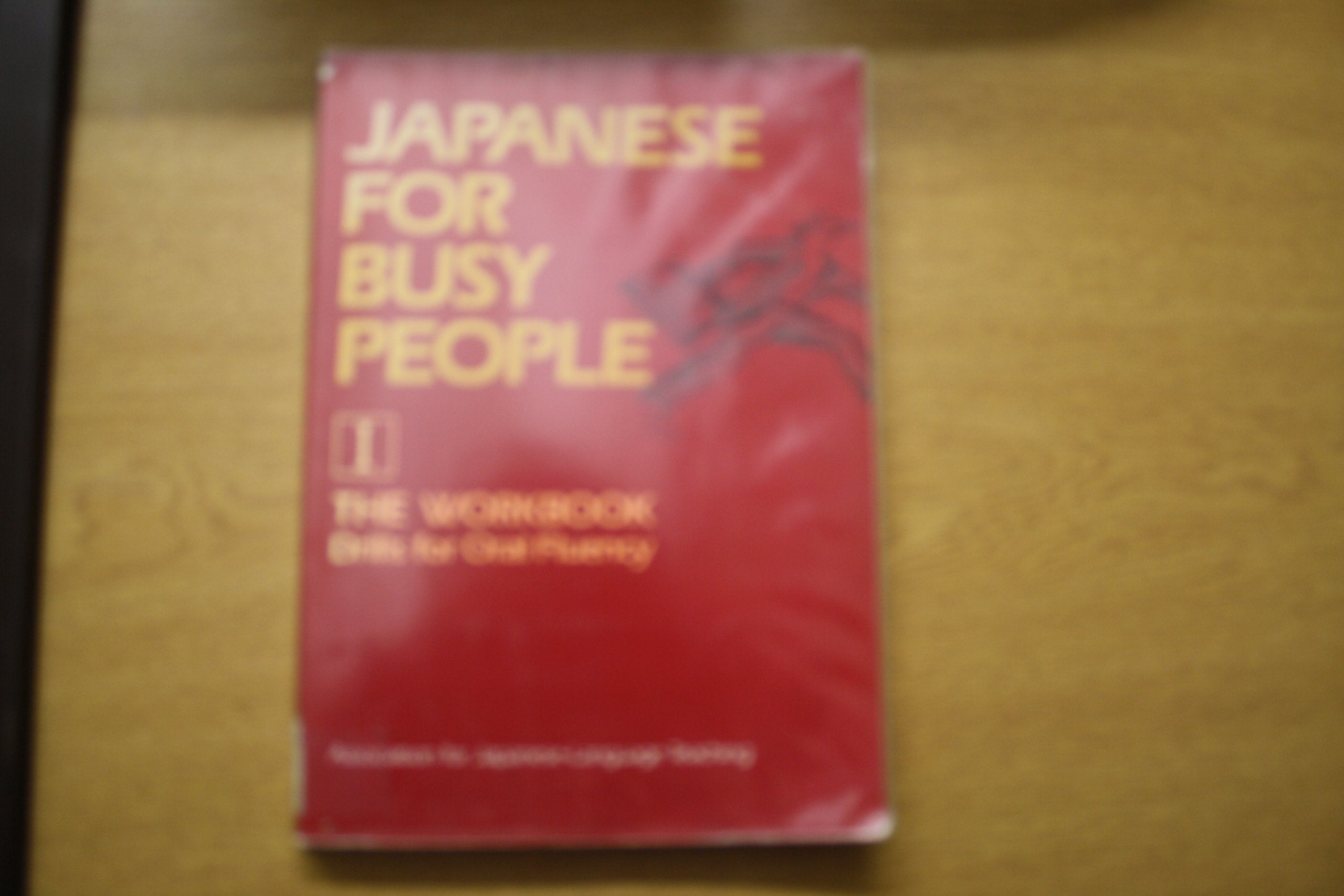 Japanese for Busy People I: The Workbook : Drills for Oral Fluency Social Sciences