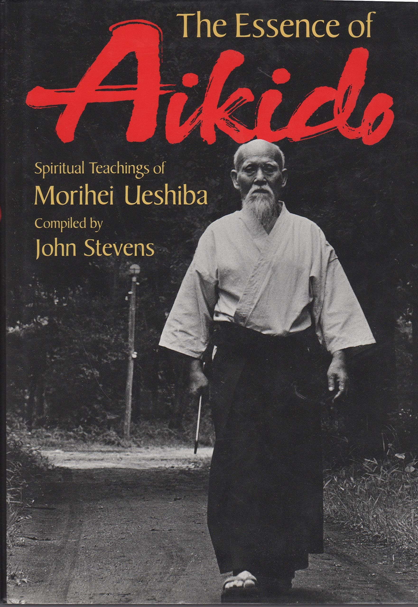The Essence of Aikido: Spiritual Teachings of Morihei Ueshiba Philosophy