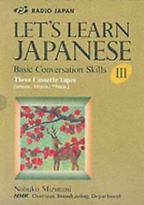 Nhk's Let's Learn Japanese III: A Practical Conversation Guide (Let's Learn Japanese: Basic Conversation Skills) Foreign Languages ​​& Dictionaries
