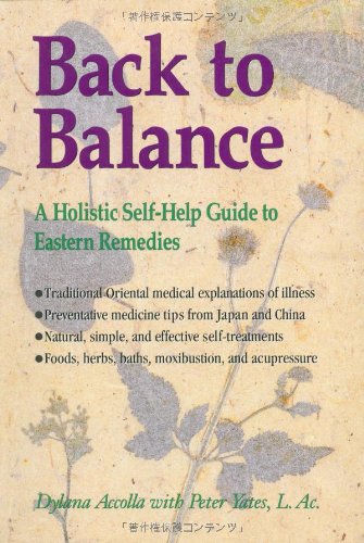 Back to Balance: A Holistic Self-Help Guide to Eastern Remedies Medicine